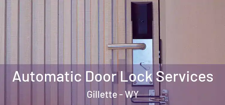  Automatic Door Lock Services Gillette - WY