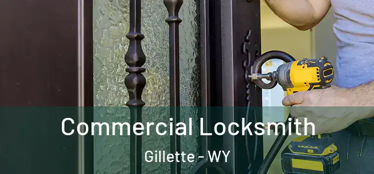  Commercial Locksmith Gillette - WY