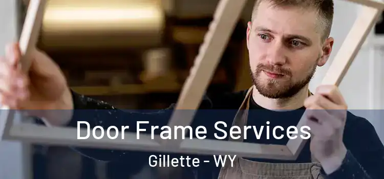 Door Frame Services Gillette - WY