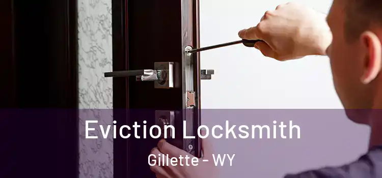  Eviction Locksmith Gillette - WY