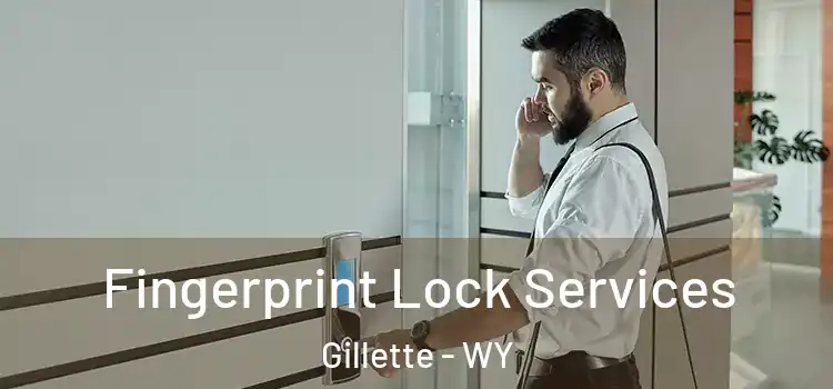 Fingerprint Lock Services Gillette - WY