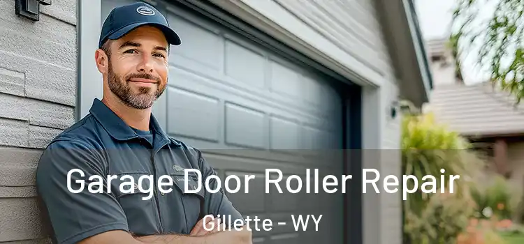  Garage Door Roller Repair Gillette - WY