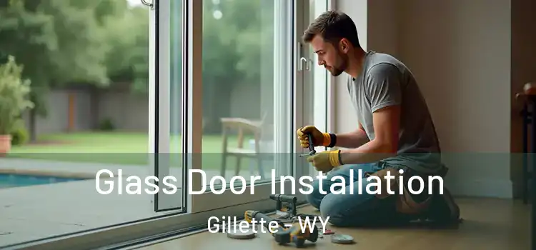 Glass Door Installation Gillette - WY