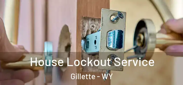  House Lockout Service Gillette - WY
