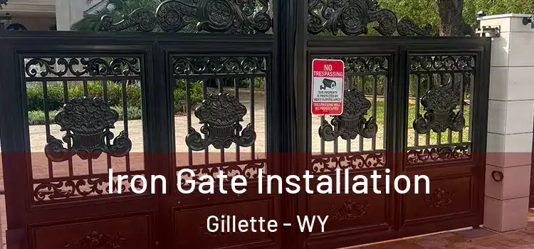 Iron Gate Installation Gillette - WY