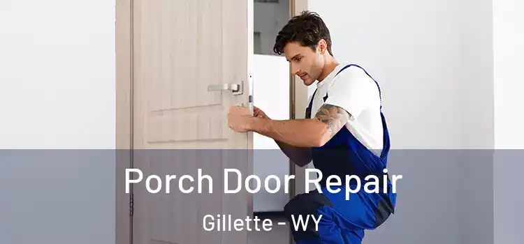  Porch Door Repair Gillette - WY