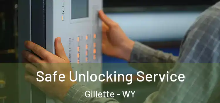 Safe Unlocking Service Gillette - WY