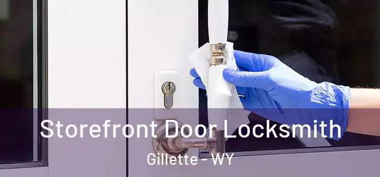  Storefront Door Locksmith Gillette - WY