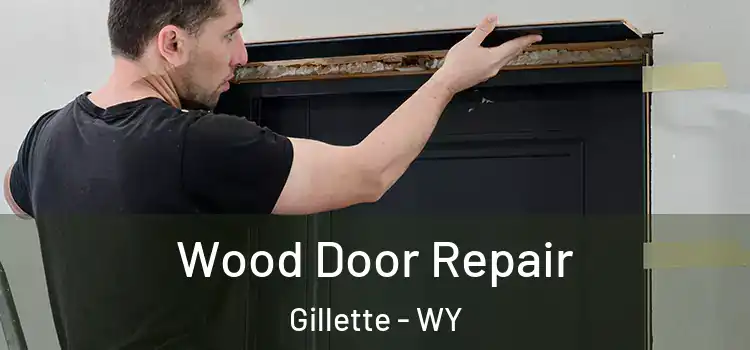 Wood Door Repair Gillette - WY
